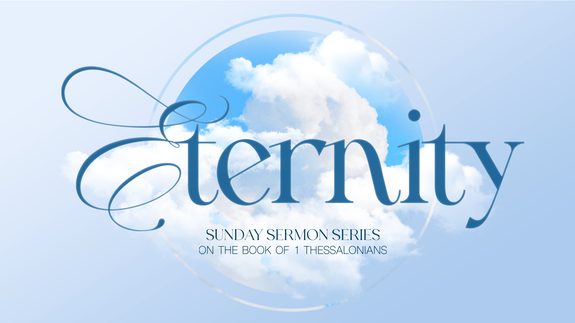 Eternity Sermon Series – Part 7: Relationships In Light Of Eternity
